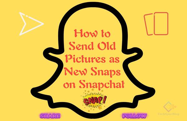 Send Old Pictures as New Snaps on Snapchat